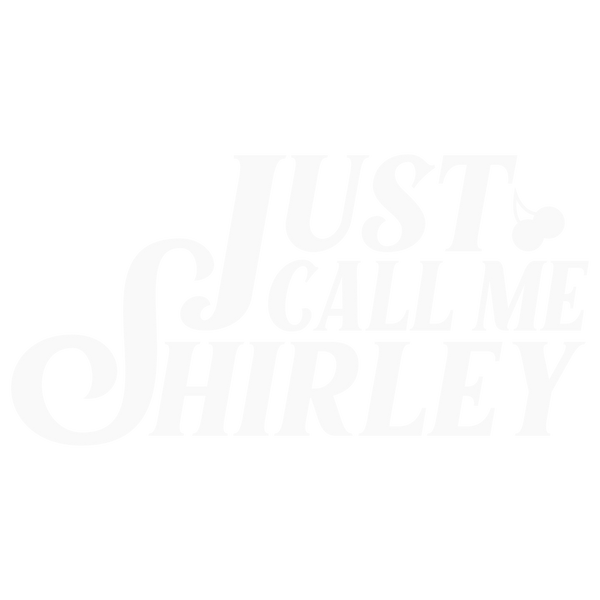Just Call Me Shirley